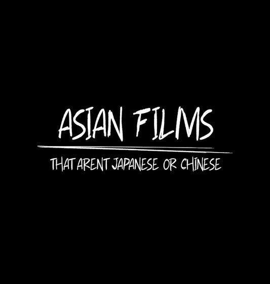 Asian Films (Updated 5-19)
