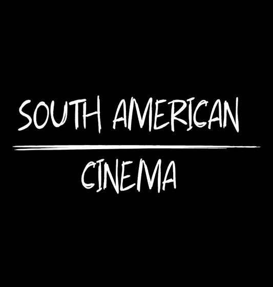 South American Cinema (Updated 5-19)